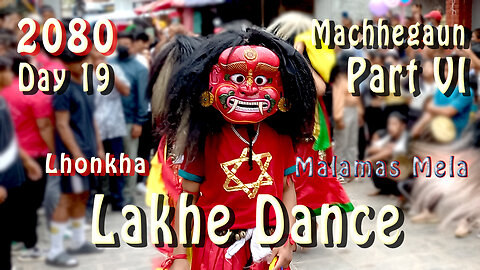 Lakhe Dance at Machhegaun | 2080-04-20 | Part VI