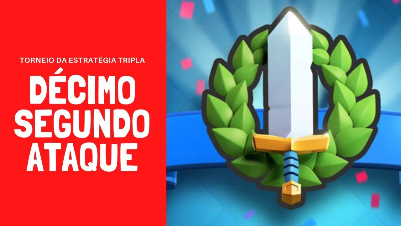 TORNEIO DA ESTRATÉGIA TRIPLA ATAQUE #12 - CLASH ROYALE