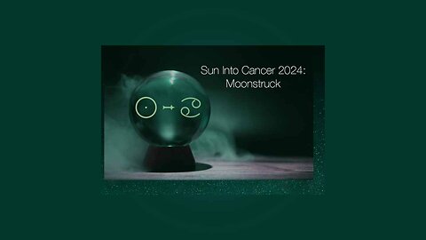 Sun Into Cancer 2024: Moonstruck