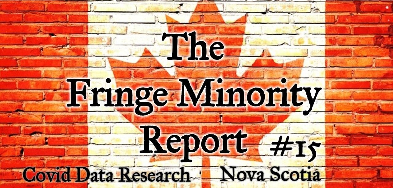 The Fringe Minority Report #15 National Citizens Inquiry Nova Scotia Covid Data Research