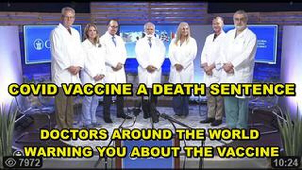 COVID VACCINE A DEATH SENTENCE - DOCTORS NOW IN THE TENS OF THOUSANDS - DO NOT TAKE THE VACCINE