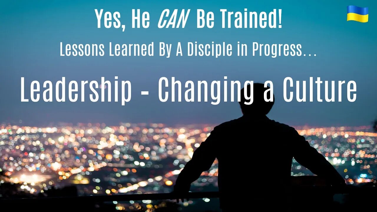 Culture Change - Leadership Fundamentals - Why it matters for discipleship. On The Disciple Dilemma