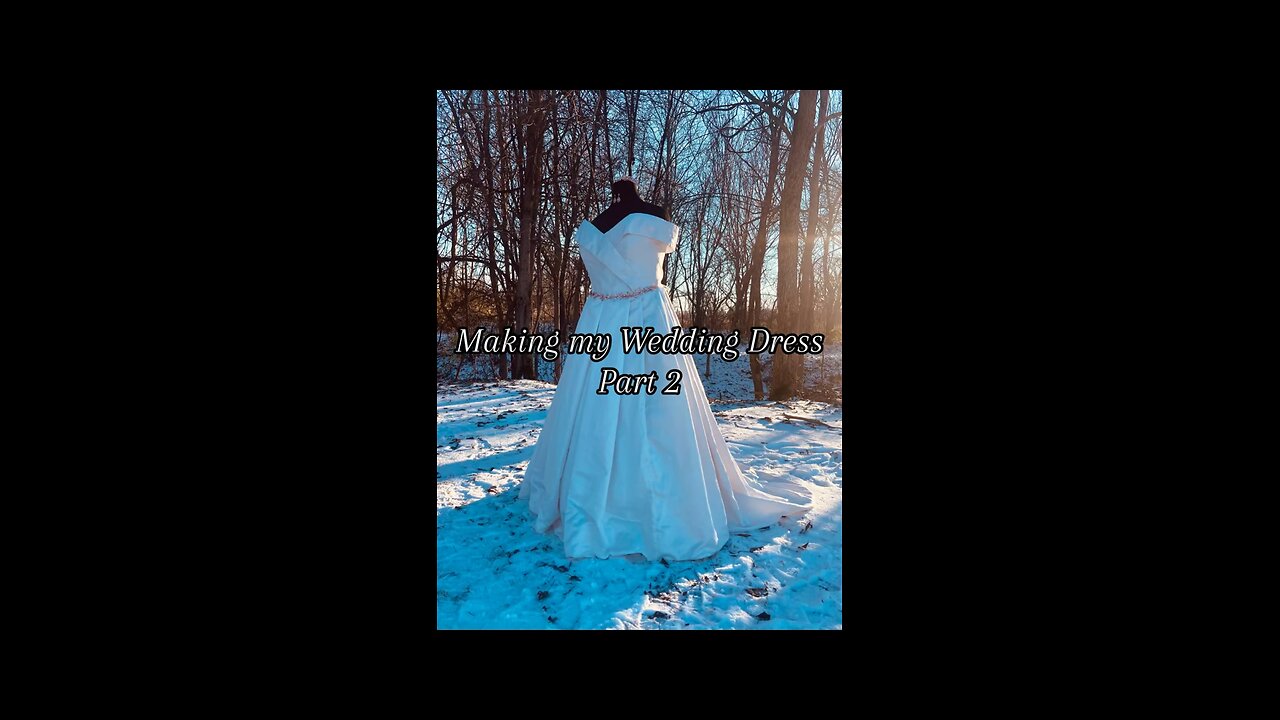 Making my Wedding Dress Part 2