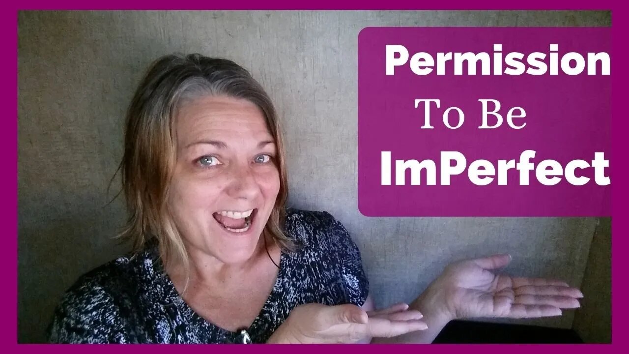 Permission To Be Imperfect