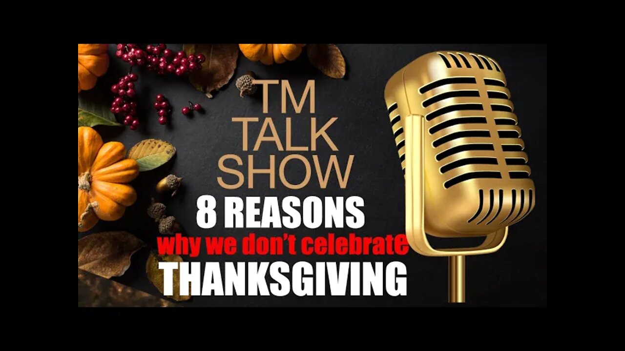 TM TALK SHOW | Why We Don’t Celebrate Thanksgiving