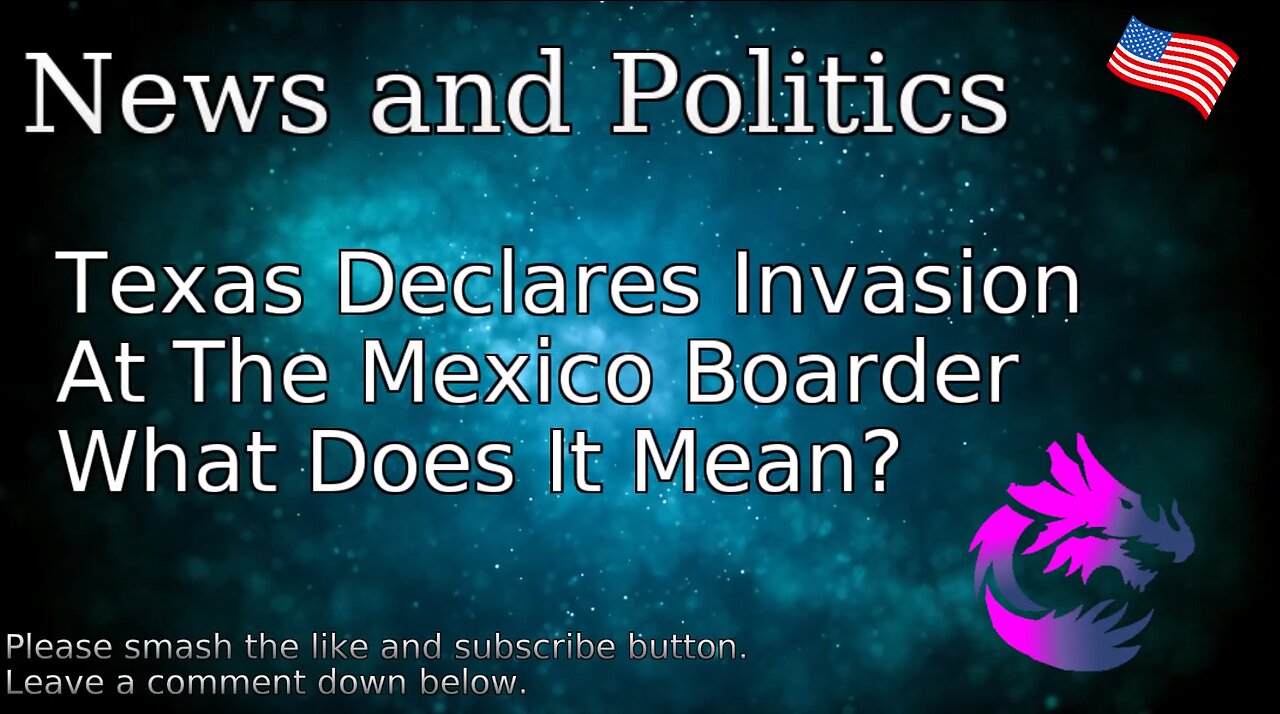 Texas Declares Invasion At The Mexico Boarder What Does It Mean?