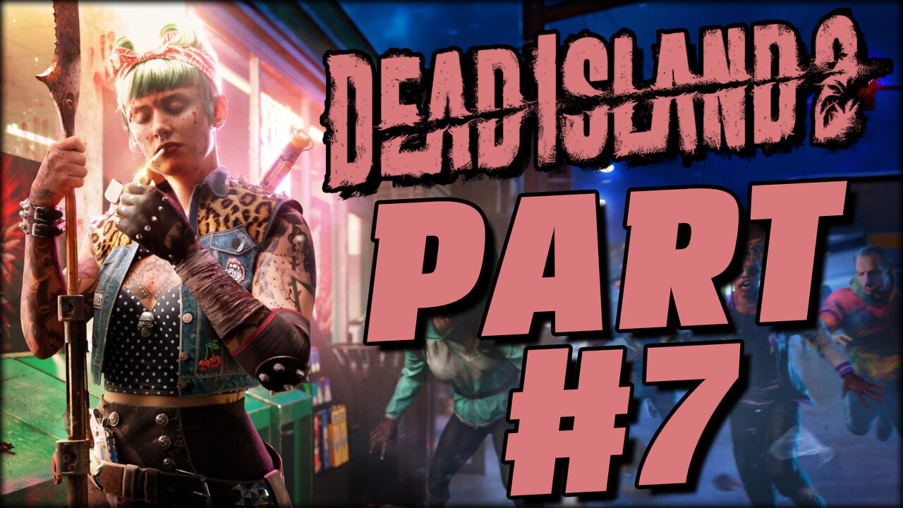 DEAD ISLAND 2 | PART #7 | SUPPLEMENTARY