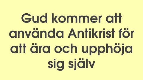 Gud kommer att använda Antikrist för att ära och upphöja sig själv