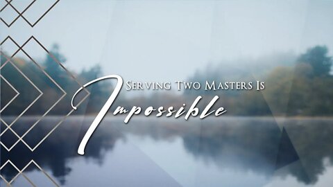 Serving Two Masters Is Impossible