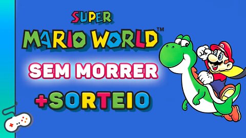 DESAFIO: SUPER MARIO WORLD SEM MORRER + SORTEIO