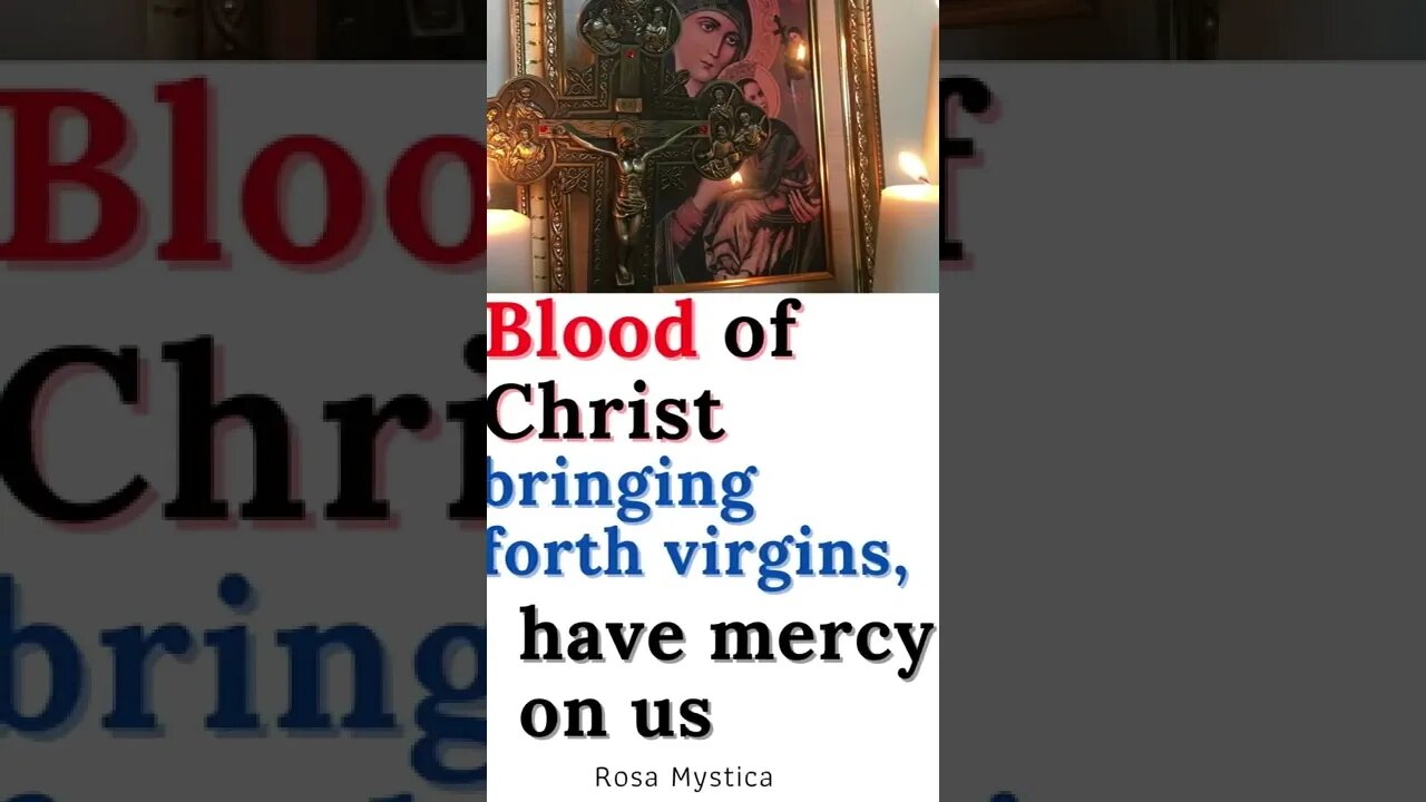 Blood of Christ, bringing forth virgins, have mercy on us #shorts