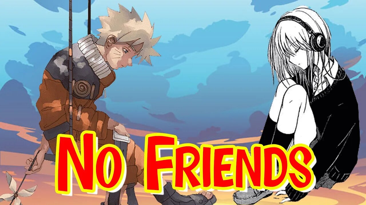 Why Anime Fans and Gamers Have No Friends #anime #gaming