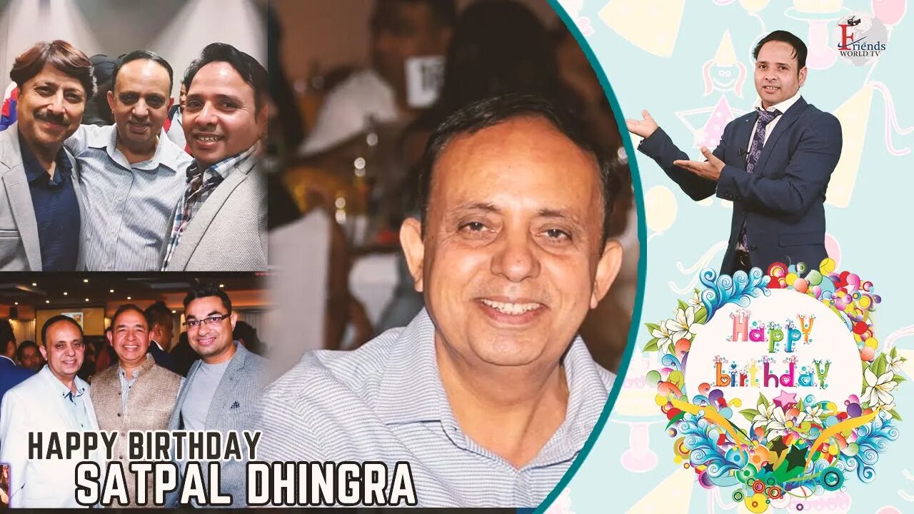 Happy Birthday Satpal Dhingra Ji
