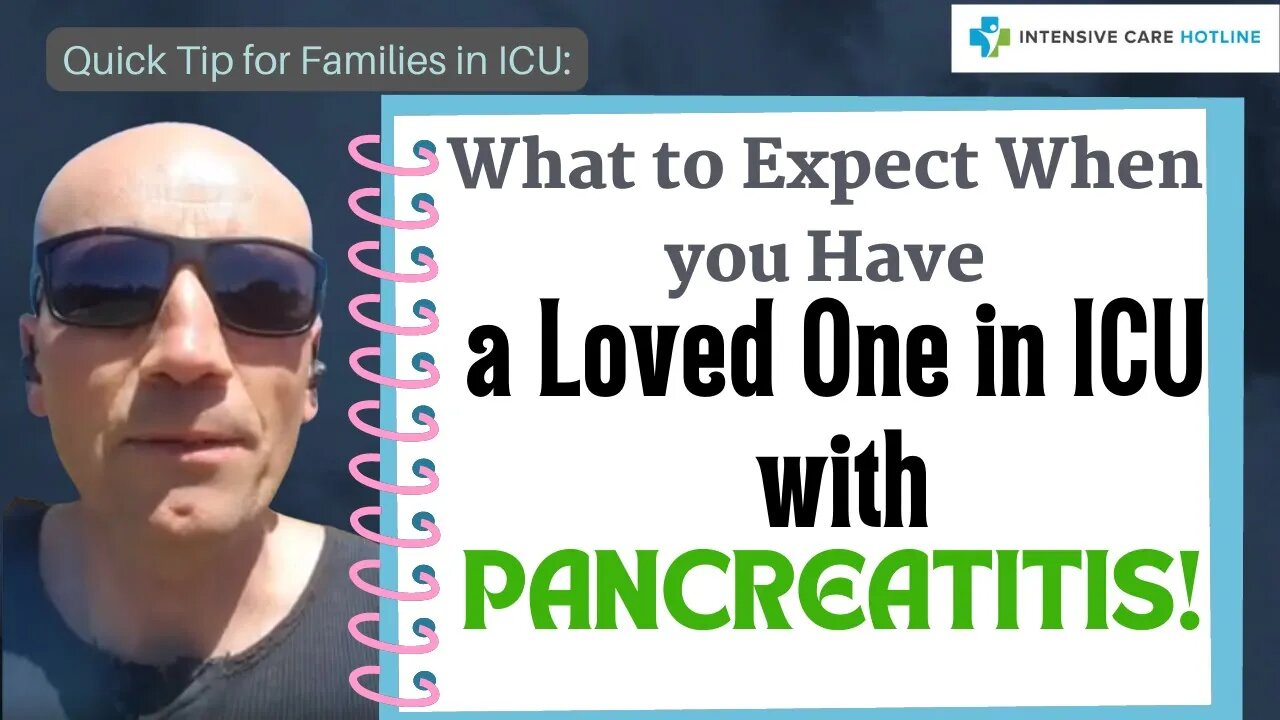 Quick tip for families in ICU: What to expect when you have a loved one in ICU with pancreatitis!