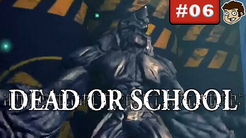 DEAD OR SCHOOL | Part 6