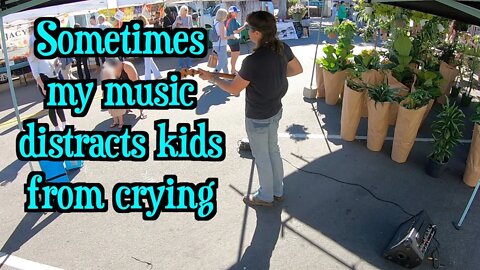 Sometimes My Music Keeps Kids From Crying :) #buskerlife #farmersmarketmusic