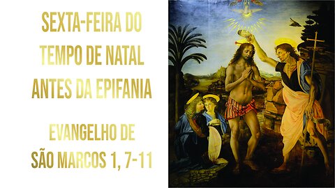 Evangelho da Sexta-feira do Tempo de Natal antes da Epifania - Ano A