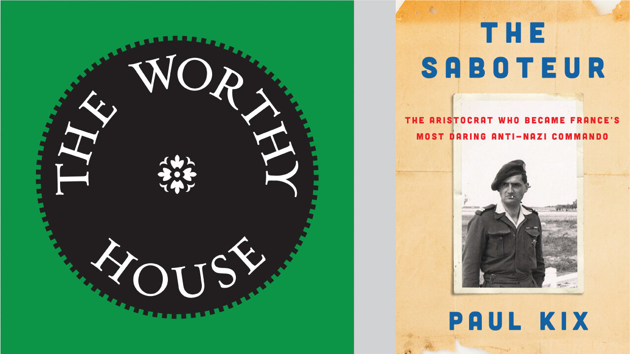 The Saboteur: The Aristocrat Who Became France’s Most Daring Anti-Nazi Commando (Paul Kix)