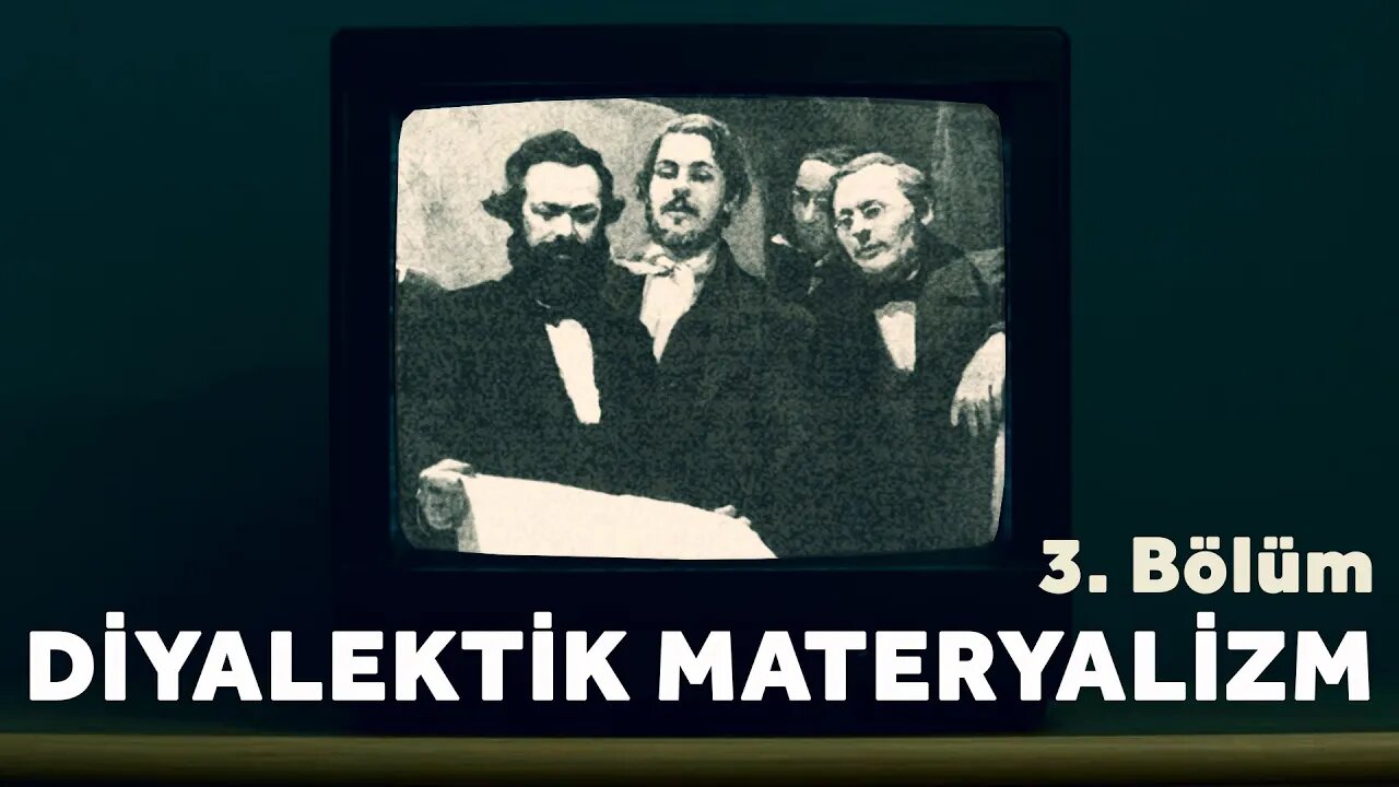 Diyalektik Materyalizm - 3. Kısım
