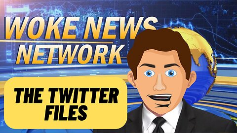 THE TWITTER FILES Woke News Network Animation