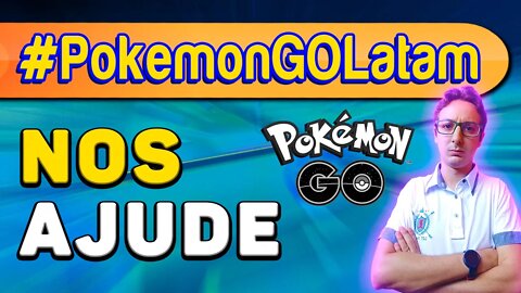 NOS AJUDE! PRECISAMOS DE VOCÊ! CARTA ABERTA A NIANTIC! #PokemonGOLATAM