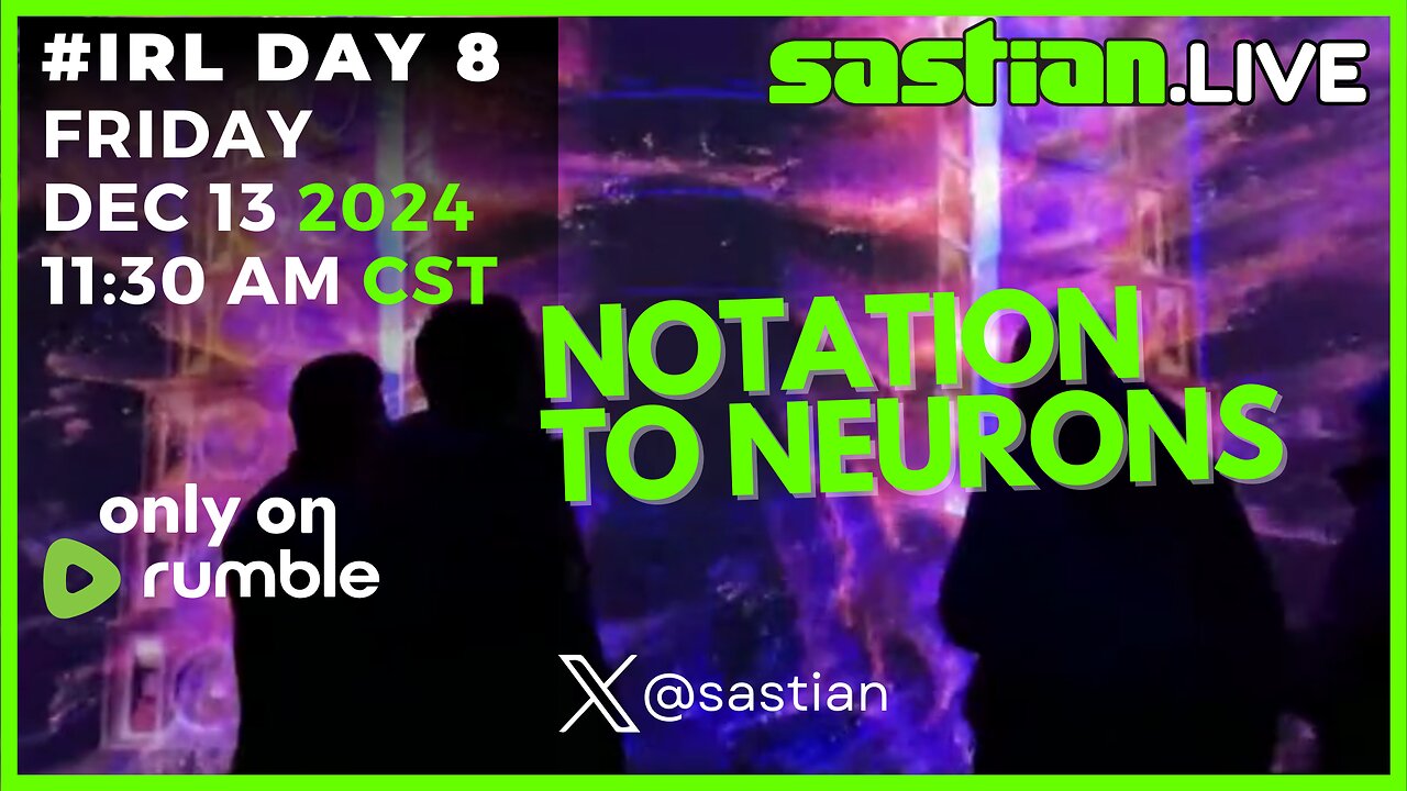 #IRL DAY 7 MSI NOTATION TO NEURONS exhibit - sastian.live @rumblevideo