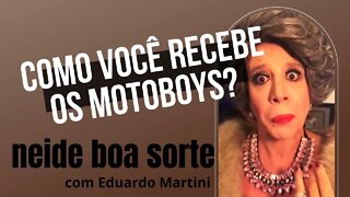 💃NEIDE BOA SORTE [COMO VOCÊ RECEBE OS MOTOBOYS?]👧