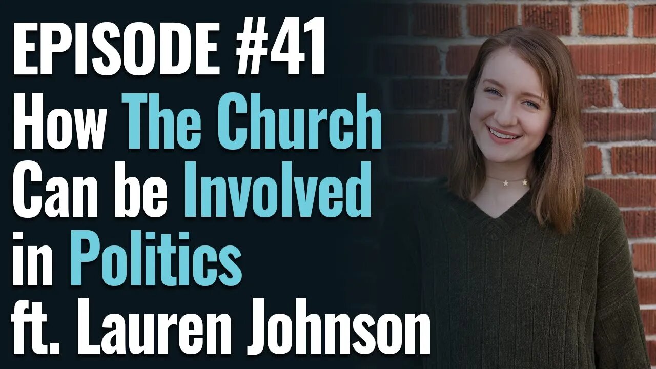 #41 - How the Church Can Be Involved in Politics with Lauren Johnson