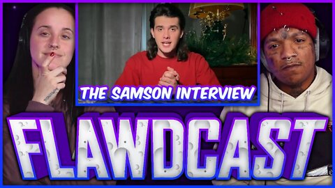 The Flawdcast Ep. #21 - The Samson Interview