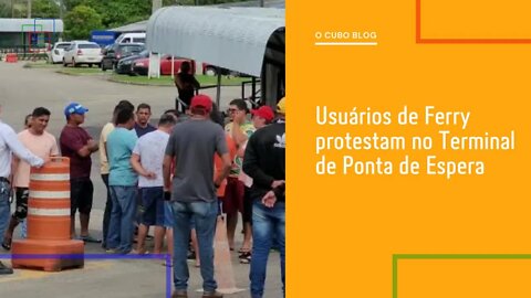 Usuários de Ferry protestam no Terminal de Ponta de Espera