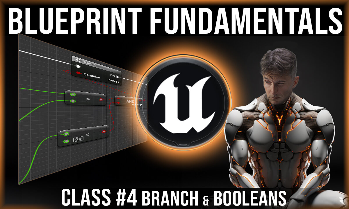 UE Blueprint Fundamentals | Class #4 | Branches & Booleans