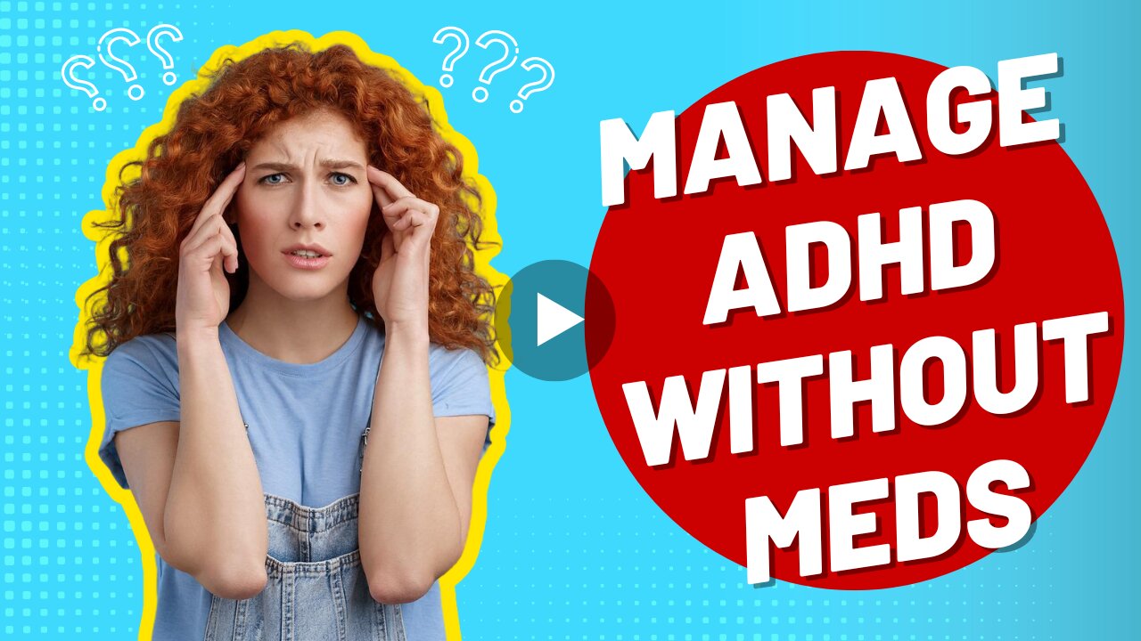 7 Ways You Can Manage ADHD Without Meds