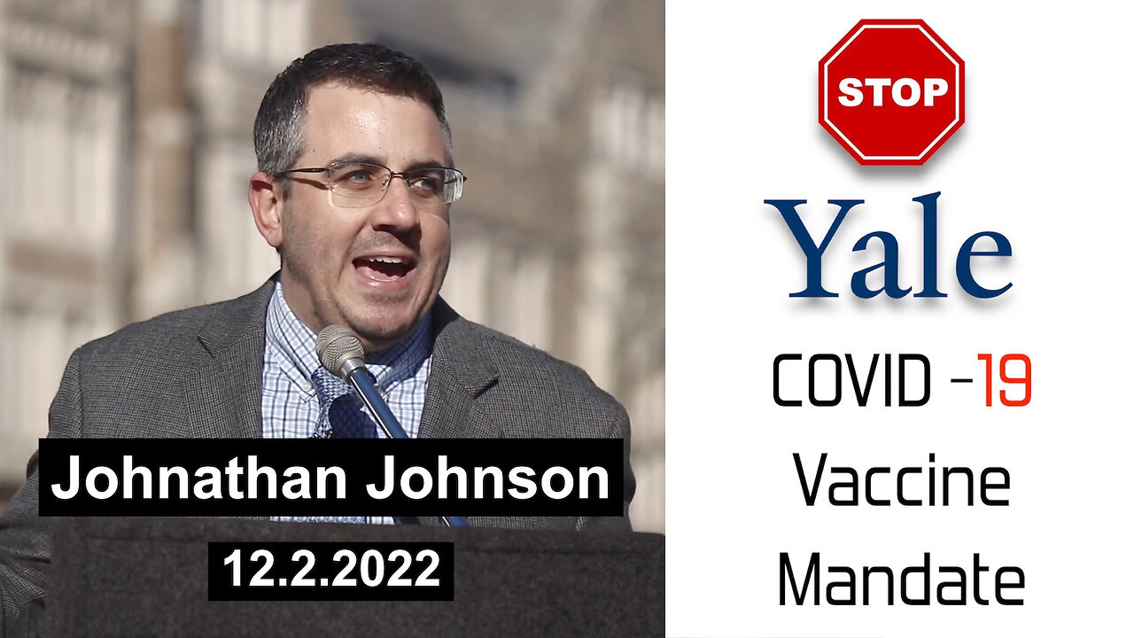 "STOP Yale Covid-19 Vaccine Mandate" - Jonathan Johnson - 12.2.22