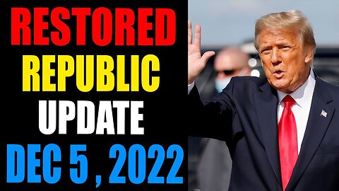 RESTORED REPUBLIC VIA A GCR UPDATE AS OF DECEMBER 5 , 2022