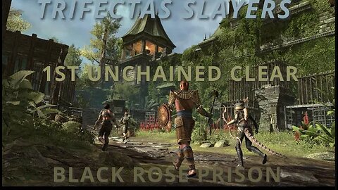 Trifectas Slayers-Black Rose Prison-The UNCHAINED (1st Clear)