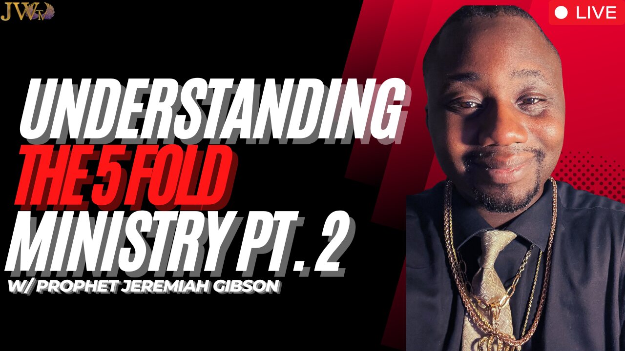 Understanding The 5 Fold Ministry Pt. 2 - Prophet Jeremiah Gibson