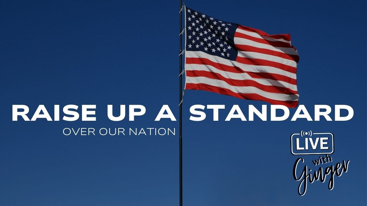 LIVE with GINGER ZIEGLER | Raise Up a Standard in Our Nation