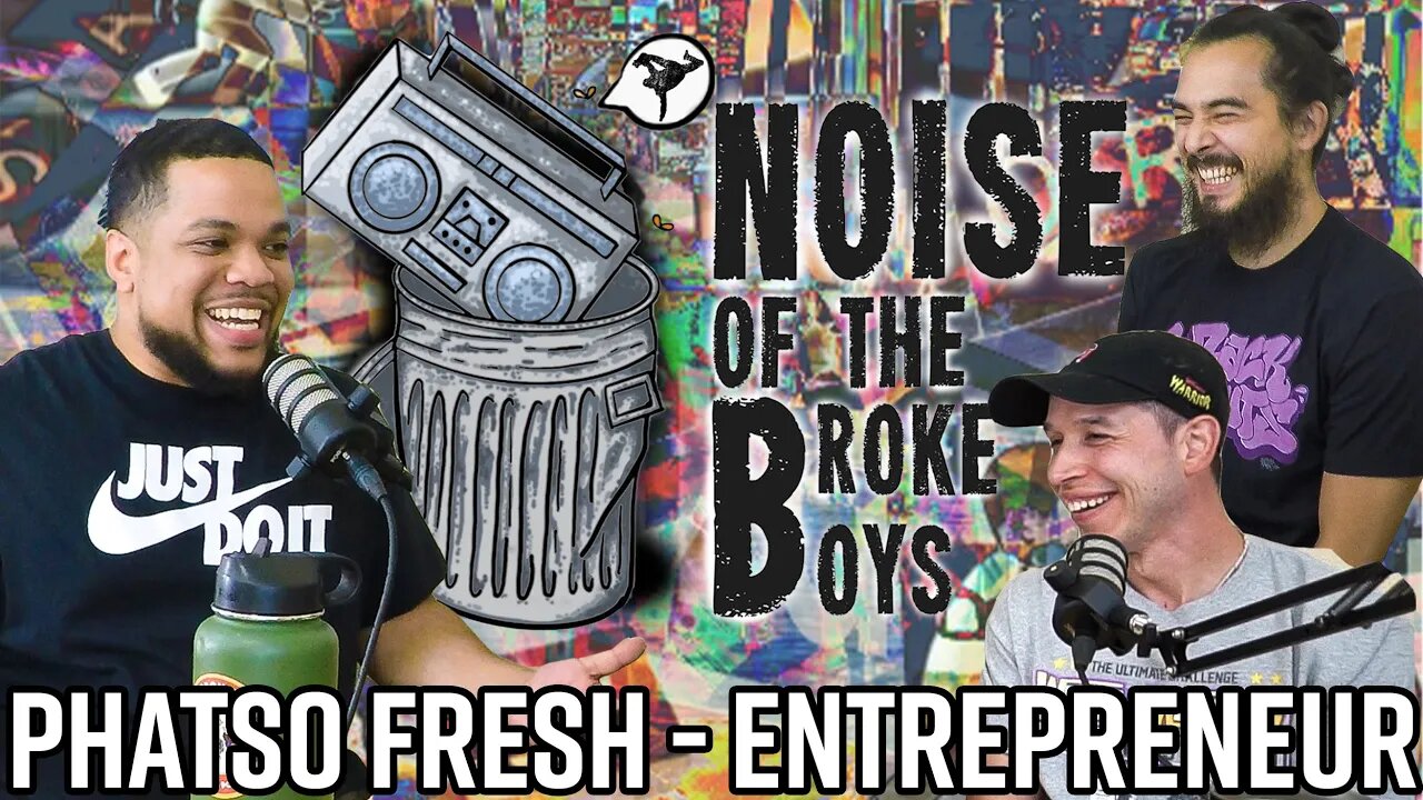 HOW TO BE A BBOY ENTREPENUER - NOISE OF THE BROKE BOYS W/ BBOY PHATSO