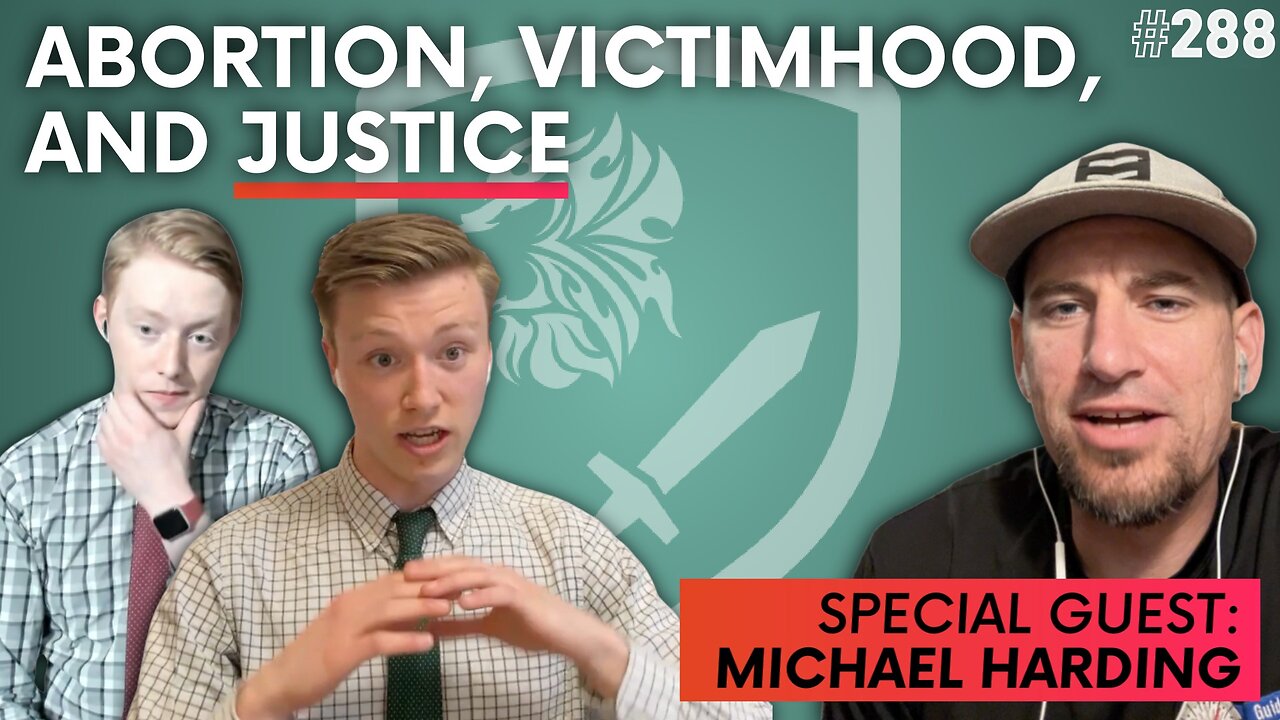 Episode 288: Abortion, Victimhood, and Justice | Special Guest: Michael Harding