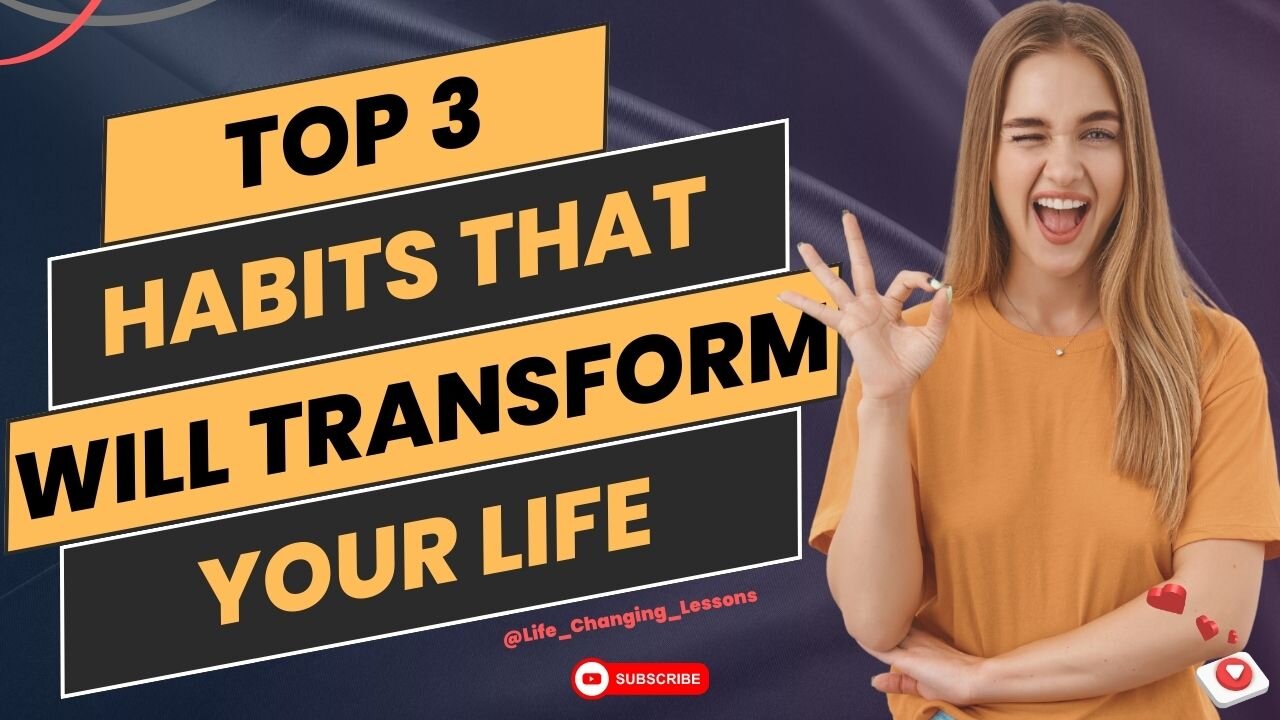 Top 3 Habits That Will Transform Your Life Forever!