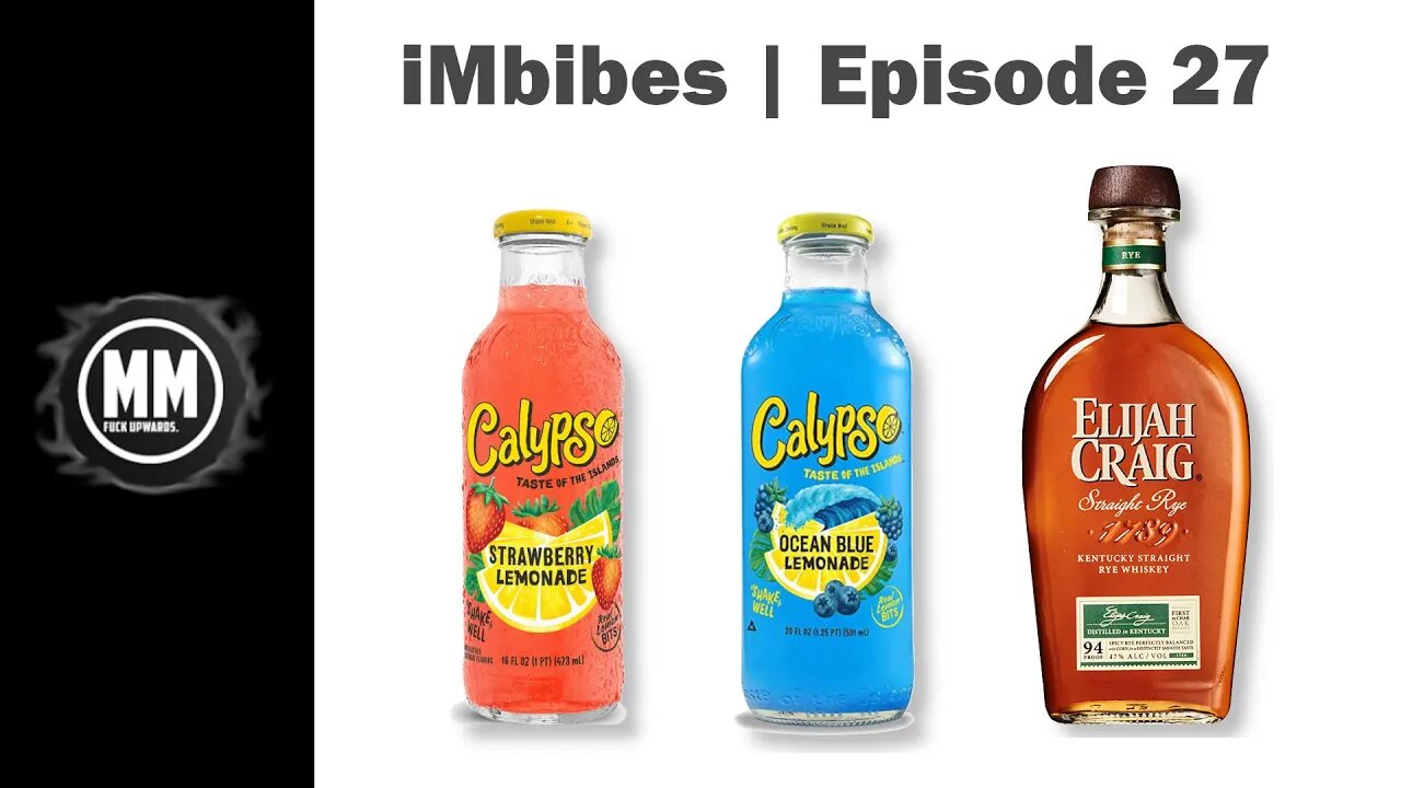 iMbibes 27 | Elijah Craig Kentucky Straight Rye Whiskey, Calypso Lemonade Varieties