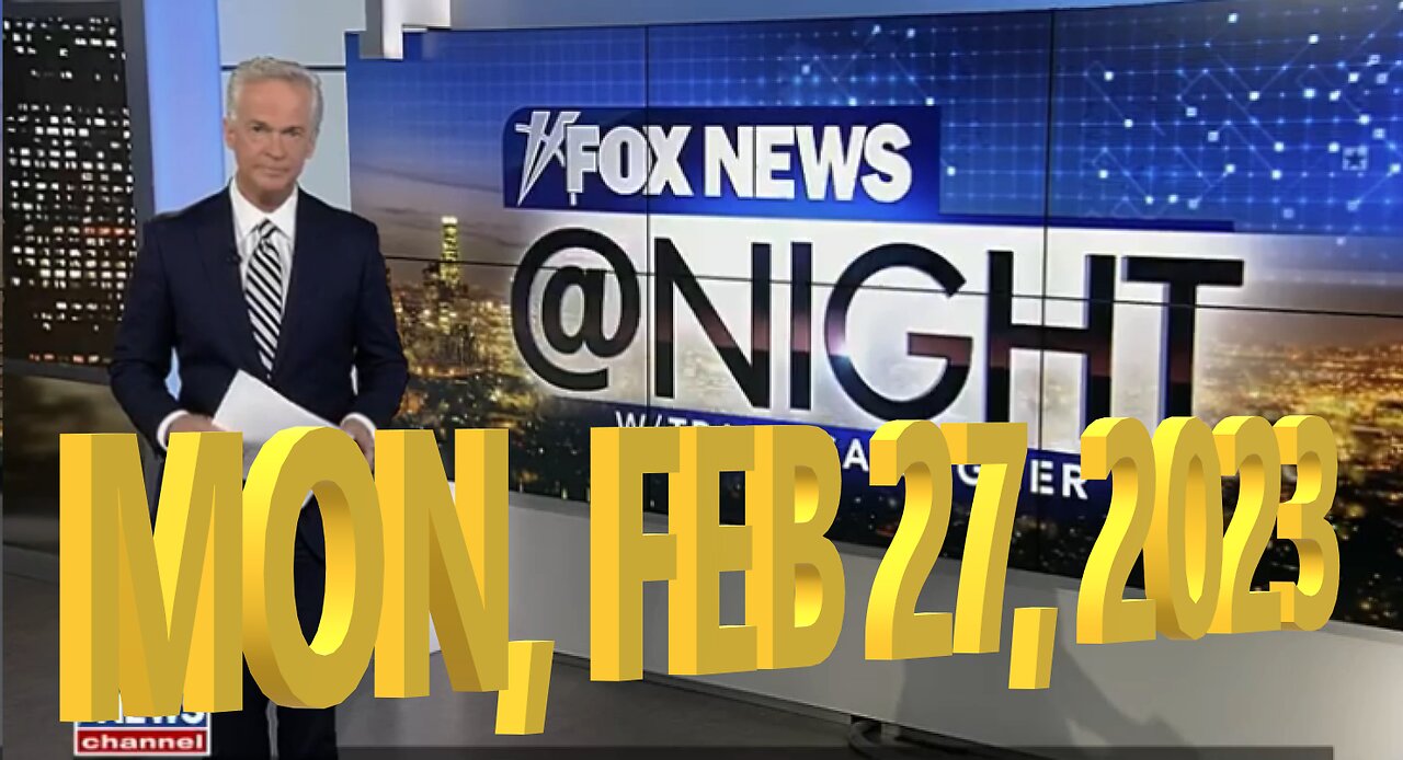 Fox News @ Night 02-27-2023