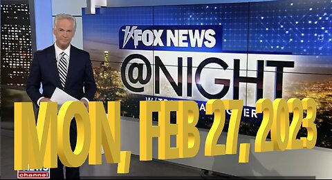 Fox News @ Night 02-27-2023