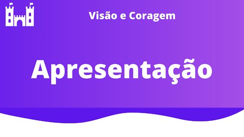 Apresentação Visão e Coragem