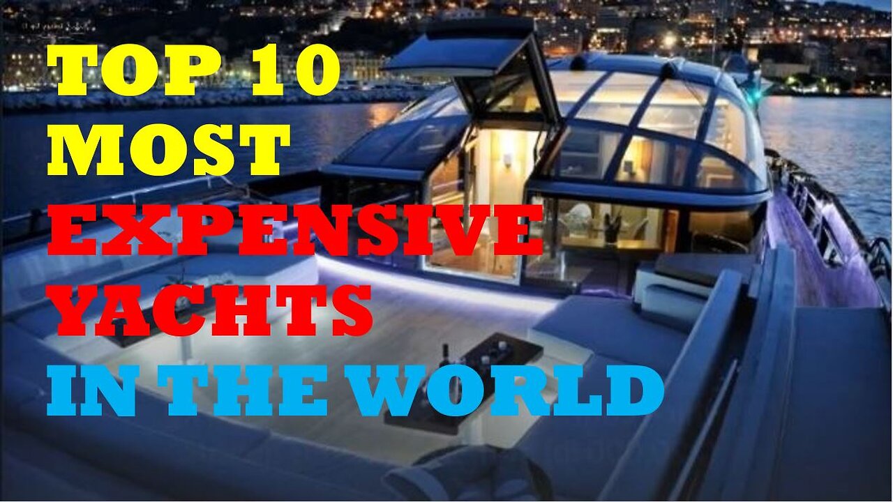 Top 10 Most Expensive Yachts in the World