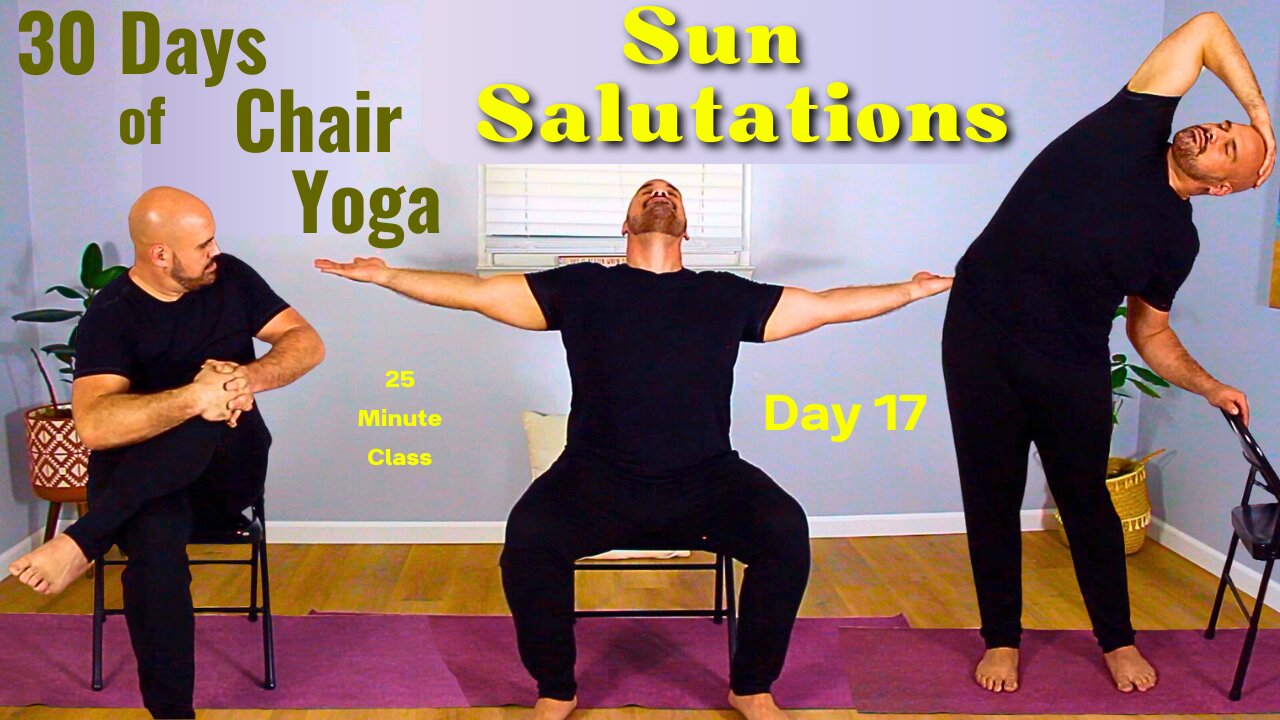 Day 17 - Sun Salutations - 30 Days Of Chair Yoga 2025 - 25 Minute Class