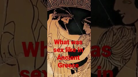 What was sex like in Ancient Greece (watch the full video)