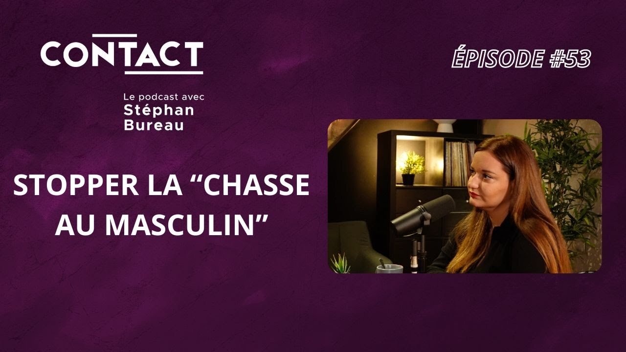 CONTACT #53 | Stopper la “chasse au masculin” - Noémie Halioua (par Stéphan Bureau)