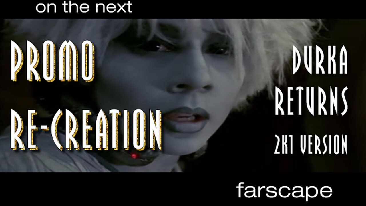 Farscape - 1x15 - Durka Returns - Sci-Fi Channel 2k1 Promo Re-Creation