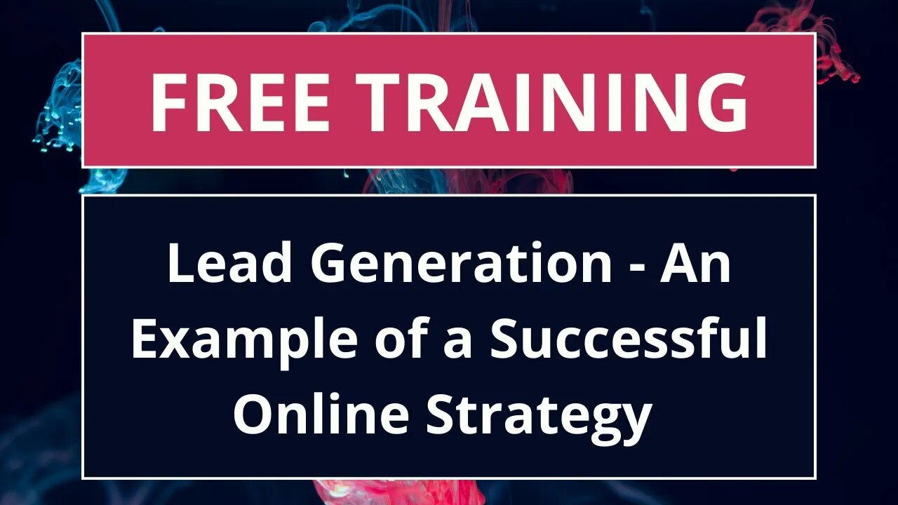 How to Generate Leads - an Example of Creating a Successful Online Strategy in your Business